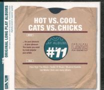 Hot Versus Cool / Cats Versus Chicks