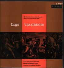 Liszt - Via Crucis - The Fourteen Stations Of The Cross For Mixed Choir, Soloists And Organ