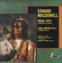 Edward Macdowell - Indian Suite / Piano Concerto No.2