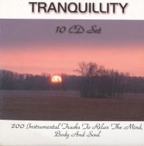 Tranquillity (200 Instrumental Tracks To Relax The Mind, Body And Soul)
