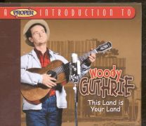 A Proper Introduction To Woody Guthrie