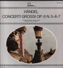 Handel - Concerti Grossi Op. 6  N. 5 - 6 - 7