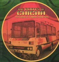 Roots Of Chicha: Psychedelic Cumbias From Peru