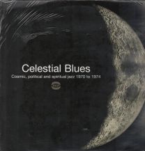 Celestial Blues (Cosmic, Political And Spiritual Jazz 1970 To 1974)