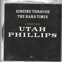 Singing Through The Hard Times A Tribute To Utah Phillips