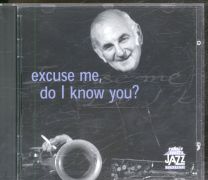Excuse Me, Do I Know You? (A Tribute To Ronnie Scott)