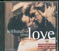 Without Your Love (18 Classic Love Ballads)
