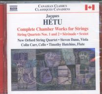 Jacques Hetu - Complete Chamber Works For Strings: String Quartets Nos. 1 And 2 • Sérénade • Sextet