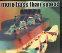 More Bass Than Space