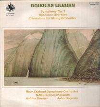 Douglas Lilburn - Symphony No. 2 / Aotearoa Overture / Diversions For String Orchestra