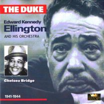 Duke: Edward Kennedy Ellington  • Chelsea Bridge 1941-1944