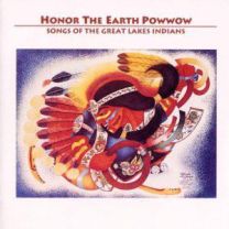 Honor The Earth Powwow (Songs Of The Great Lakes Indians)