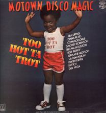 Motown Disco Magic - Too Hot Ta Trot