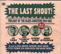 Last Shout! Twilight Of The Blues Shouters 1954-1962