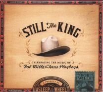 Still The King: Celebrating The Music Of Bob Wills And His Texas Playboys