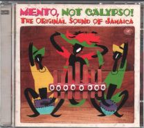 Mento, Not Calypso! The Original Sound Of Jamaica