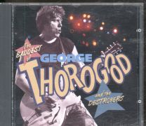 Baddest Of George Thorogood And The Destroyers