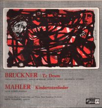 Bruckner - Te Deum / Mahler - Kindertotenlieder