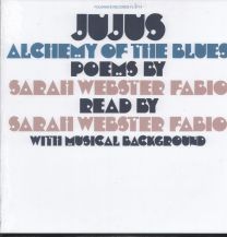 Jujus / Alchemy Of The Blues: Poems By Sarah Webster Fabio