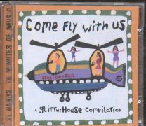Come Fly With Us (A Glitterhouse Compilation)