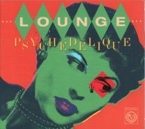 Lounge Psych​é​d​é​lique (The Best Of Lounge & Exotica 1954​-​2022)