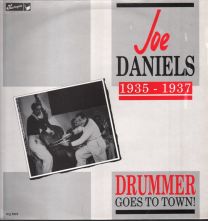 Drummer Goes To Town! (Joe Daniels 1935-1937)