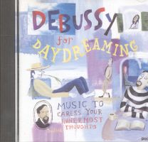 Debussy For Daydreaming (Music To Caress Your Innermost Thoughts)