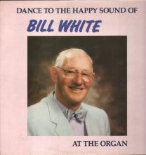 Dance To The Happy Sound Of Bill White