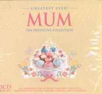 Greatest Ever! - Mum - The Definitive Collection