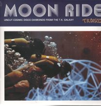 Moon Ride: Uncut Cosmic Disco Diamonds From The T.k. Galaxy