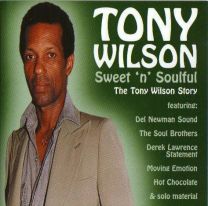 Sweet 'N' Soulful - The Tony Wilson Story