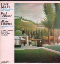 Frank Martin - Petite Symphonie Concertante / Paul Tortelier - Offrande / Albert Roussel - Sinfonietta Op. 52