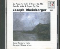 Joseph Reinberger - Six Pieces For Violin & Organ Op. 150 / Suite For Violin & Organ Op. 166