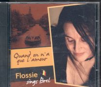 Flossie Sings Brel - Quand On N’a Que L’amour