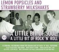 Lemon Popsicles And Strawberry Milkshakes - A Little Bit Of Soul, A Little Bit Of Rock 'N' Roll