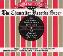 Turn Me Loose:: The Chancellor Records Story
