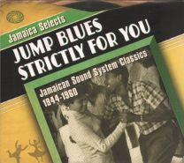 Jamaica Selects Jump Blues Strictly For You - Jamaican Sound System Classics 1944-1960