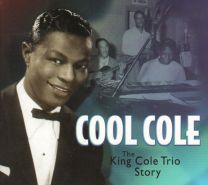 Cool Cole - The King Cole Trio Story