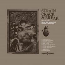Strain Crack & Break: Music From The Nurse With Wound List Volume Two
