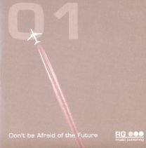 Don't Be Afraid Of The Future 01