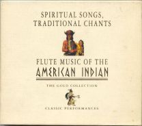 Spiritual Songs, Traditional Chants & Flute Music Of The American Indian
