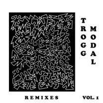 Trogg Modal Vol. 1 (Remixes)