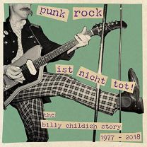 Punk Rock Ist Nicht Tot! the Billy Childish Story 1977-2018