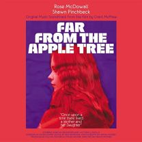 Far From the Apple Tree : Original Music Soundtrack From the Film By Grant McPhee