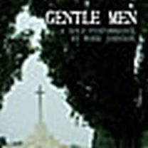 Gentle Men, A Solo Performance