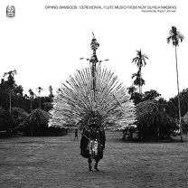 Crying Bamboos: Ceremonial Flute Music From New Guinea: Madang