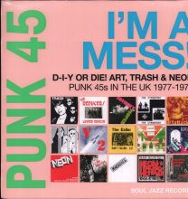 Punk 45: I'm A Mess! D-I-Y Or Die! Art, Trash & Neon – Punk 45S In The Uk 1977-78