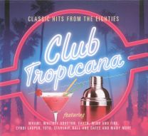 Club Tropicana - Classic Hits From The Eighties