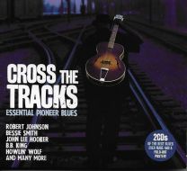 Cross The Tracks - Essential Pioneer Blues