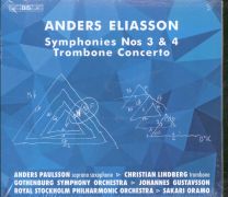 Anders Eliasson - Symphonies Nos 3 & 4, Trombone Concerto